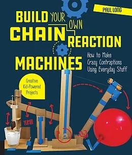 ePUB Build Your Own Chain Reaction Machines von Paul Long