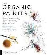 Couverture cartonnée The Organic Painter de Carne Griffiths