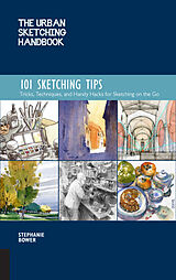 Kartonierter Einband The Urban Sketching Handbook 101 Sketching Tips von Stephanie Bower