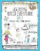 Kartonierter Einband How to Draw Almost Everything Volume 2 von Six Pommes