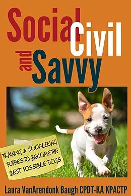 E-Book (epub) Social, Civil, and Savvy von Laura VanArendonk Baugh CPDT-KA KPACTP