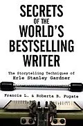 E-Book (epub) Secrets of the World's Bestselling Writer: The Storytelling Techniques of Erle Stanley Gardner von Francis L. Fugate