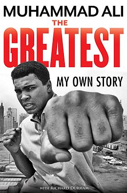 E-Book (epub) The Greatest: My Own Story von Muhammad Ali, Richard Durham