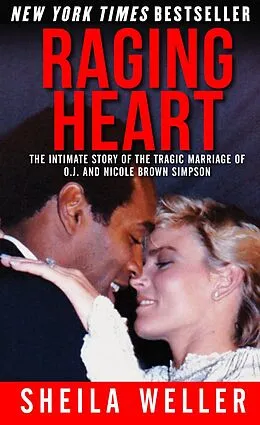 ePUB Raging Heart: The Intimate Story of the Tragic Marriage of O.J. and Nicole Brown Simpson von Sheila Weller