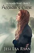 E-Book (epub) Arcadia's Curse (Arcadia - Book 2) von Jesi Lea Ryan