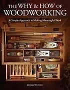 Fester Einband The Why & How of Woodworking von Michael Pekovich