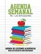 Kartonierter Einband Agenda Semanal de Los Estudiantes Agenda de Lecciones Academicas Para Estudiantes Universitarios von Speedy Publishing Llc
