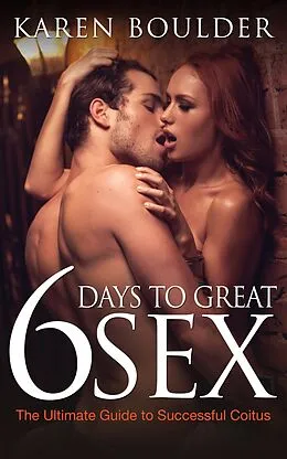 E-Book (epub) 6 Days to Great Sex von Karen Boulder