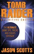 E-Book (epub) Tomb Raider: Definitive Edition :The Ultimate Game Tips, Tricks and Cheats Exposed! von Jason Scotts