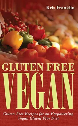 E-Book (epub) Gluten Free Vegan von Kris Franklin