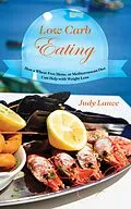 E-Book (epub) Low Carb Eating: How a Wheat Free Menu, or Mediterranean Diet Can Help with Weight Loss von Judy Lance