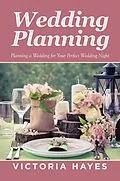 E-Book (epub) Wedding Planning von Victoria Hayes