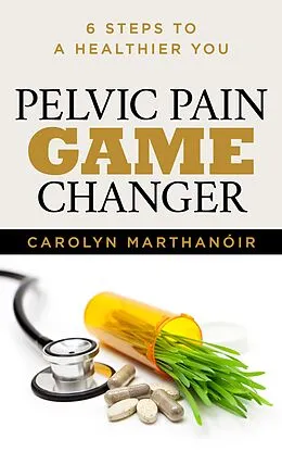 E-Book (epub) Pelvic Pain Game Changer von Carolyn Marthano'ir