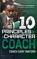 E-Book (epub) Ten Principles of a Character Coach von Coach Gary Waters