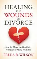 E-Book (epub) Healing the Wounds of Divorce von Freda R. Wilson