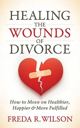 E-Book (epub) Healing the Wounds of Divorce von Freda R. Wilson