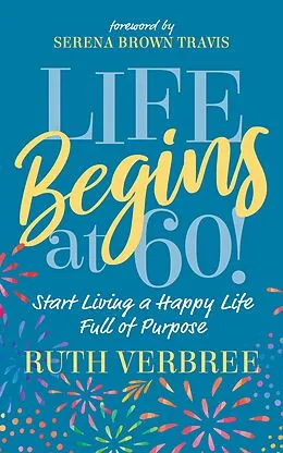 E-Book (epub) Life Begins at 60! von Ruth Verbree