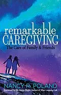 E-Book (epub) Remarkable Caregiving von Nancy R. Poland