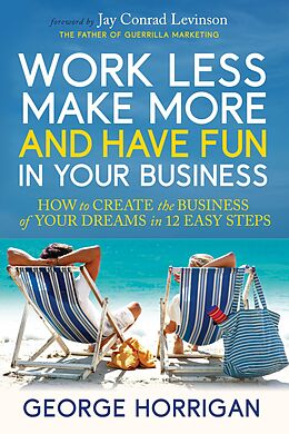 E-Book (epub) Work Less, Make More, and Have Fun in Your Business von George Horrigan