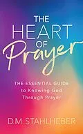 E-Book (epub) The Heart of Prayer von D. M. Stahlheber