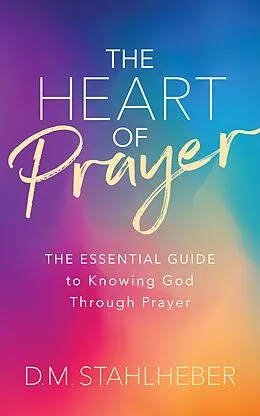 E-Book (epub) The Heart of Prayer von D. M. Stahlheber