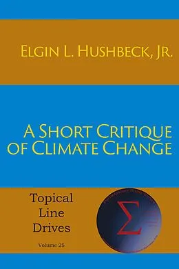 E-Book (epub) A Short Critique of Climate Change von Jr. Elgin L Hushbeck