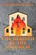 Kartonierter Einband The Rebirth of the Church von William Powell Tuck