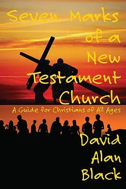 E-Book (epub) Seven Marks of a New Testament Church: von David Alan Black
