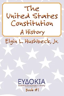 E-Book (epub) The United States Constitution von Elgin L. Hushbeck