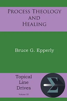 E-Book (epub) Process Theology and Healing von Bruce G. Epperly