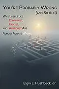 E-Book (epub) You're Probably Wrong (and So Am I) von Elgin L Hushbeck