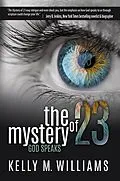 E-Book (epub) The Mystery of 23: God Speaks von Kelly Williams