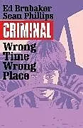 Kartonierter Einband (Kt) Criminal Volume 7: Wrong Place Wrong Time von Brubaker Ed