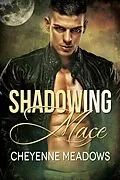 E-Book (epub) Shadowing Mace von Cheyenne Meadows