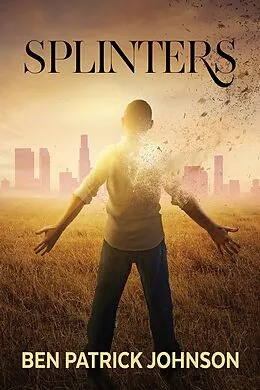 E-Book (epub) Splinters von Ben Patrick Johnson