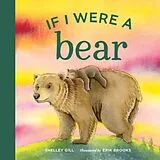 Pappband, unzerreissbar If I Were a Bear von Shelley Gill, Erik Brooks