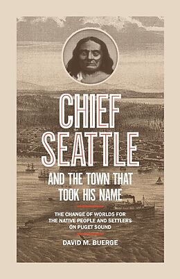 Kartonierter Einband Chief Seattle and the Town That Took His Name von David M. Buerge