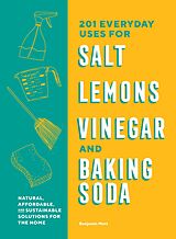 eBook (epub) 201 Everyday Uses for Salt, Lemons, Vinegar, and Baking Soda de Benjamin Mott