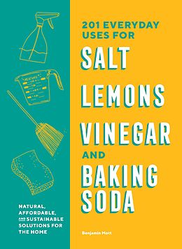 eBook (epub) 201 Everyday Uses for Salt, Lemons, Vinegar, and Baking Soda de Benjamin Mott