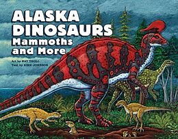 Livre Relié Alaska Dinosaurs, Mammoths, and More de Ray Troll, Kirk Johnson