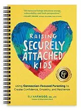 Spiralbindung Raising Securely Attached Kids von Eli Harwood