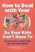 Spiralbindung How to Deal with Your ____ So Your Kids Don't Have to von Eli Harwood
