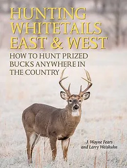 E-Book (epub) Hunting Whitetails East & West von J. Wayne Fears, Larry Weishuhn
