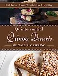E-Book (epub) Quintessential Quinoa Desserts von Abigail R. Gehring