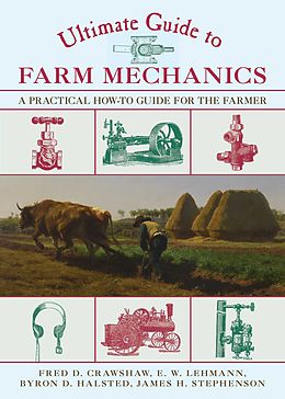E-Book (epub) Ultimate Guide to Farm Mechanics von Fred D. Crawshaw, Emil W. Lehmann, Byron D. Halsted