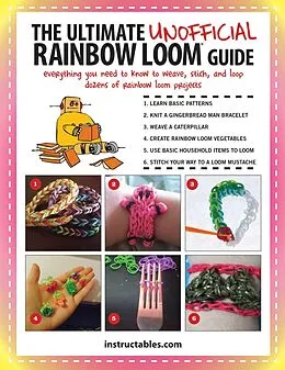 E-Book (epub) Ultimate Unofficial Rainbow Loom(R) Guide von Instructables. com