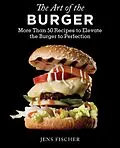 E-Book (epub) The Art of the Burger von Jens Fischer