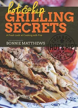 E-Book (epub) Hot and Hip Grilling Secrets von Bonnie Matthews
