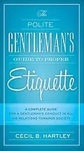 E-Book (epub) The Polite Gentlemen's Guide to Proper Etiquette von Cecil B. Hartley
