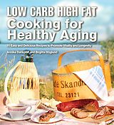 E-Book (epub) Low Carb High Fat Cooking for Healthy Aging von Annika Dahlqvist, Birgitta Höglund